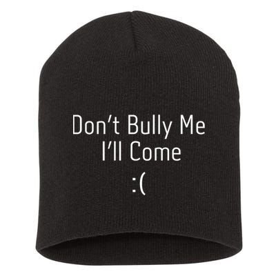 DonT Bully Me ILl Come Funny Memes Short Acrylic Beanie