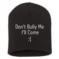 DonT Bully Me ILl Come Funny Memes Short Acrylic Beanie