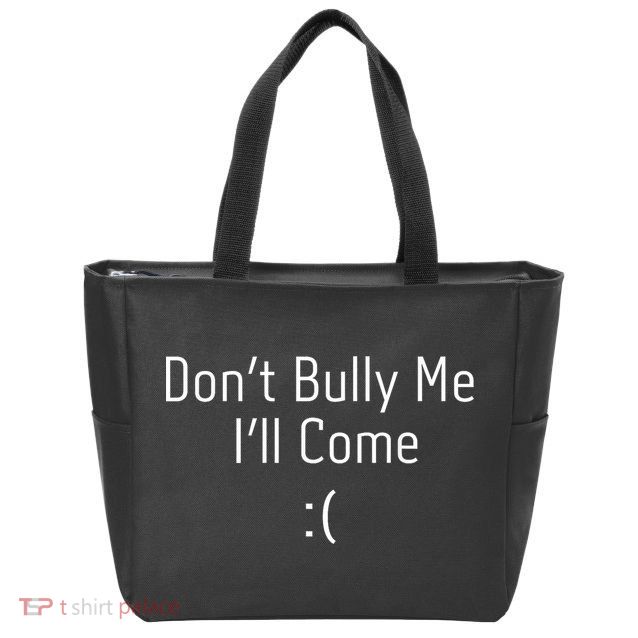 DonT Bully Me ILl Come Funny Memes Zip Tote Bag