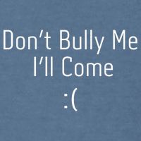 DonT Bully Me ILl Come Funny Memes Garment-Dyed Sweatshirt