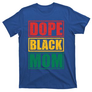 Dope Black Mom Melanin Black Afro Mother Juneteenth Great Gift T-Shirt