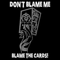 Dont Blame Me Blame The Cards Button