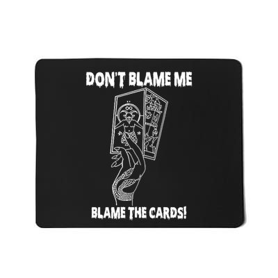 Dont Blame Me Blame The Cards Mousepad