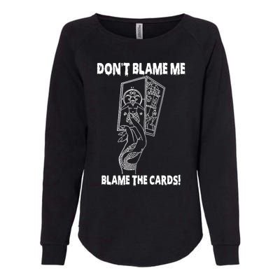 Dont Blame Me Blame The Cards Womens California Wash Sweatshirt