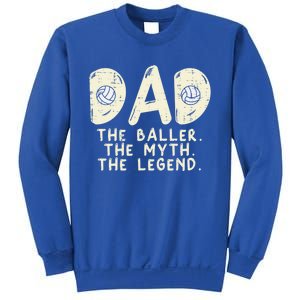 Dad Baller Myth Legend Volleyball Player Daddy Papa Gift Sweatshirt