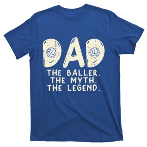 Dad Baller Myth Legend Volleyball Player Daddy Papa Gift T-Shirt