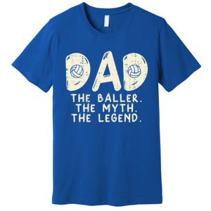 Dad Baller Myth Legend Volleyball Player Daddy Papa Gift Premium T-Shirt