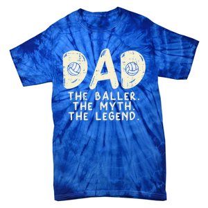 Dad Baller Myth Legend Volleyball Player Daddy Papa Gift Tie-Dye T-Shirt