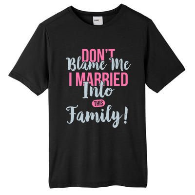 Don't Blame Me I Married Into This Family Funny Tall Fusion ChromaSoft Performance T-Shirt