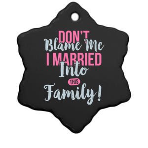 Don't Blame Me I Married Into This Family Funny Ceramic Star Ornament