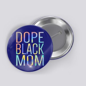 Dope Black Mom Proud Black Mom Pride Tiegiftdye Gift Button