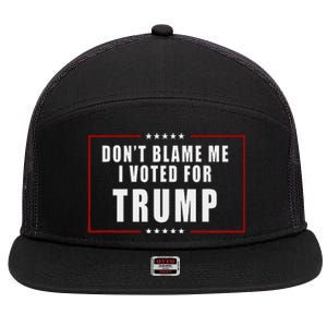 DonT Blame Me I Voted For Trump Patriotic 7 Panel Mesh Trucker Snapback Hat