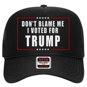 DonT Blame Me I Voted For Trump Patriotic High Crown Mesh Back Trucker Hat