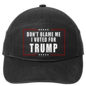 DonT Blame Me I Voted For Trump Patriotic 7-Panel Snapback Hat