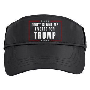 DonT Blame Me I Voted For Trump Patriotic Adult Drive Performance Visor