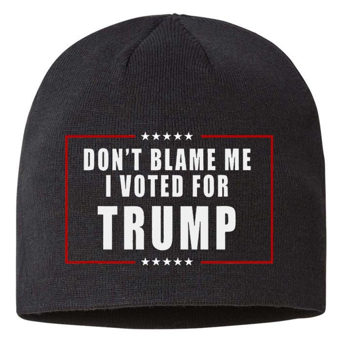 DonT Blame Me I Voted For Trump Patriotic Sustainable Beanie