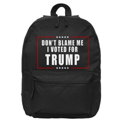 DonT Blame Me I Voted For Trump Patriotic 16 in Basic Backpack