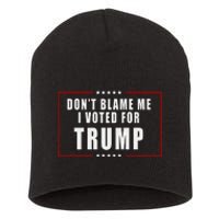 DonT Blame Me I Voted For Trump Patriotic Short Acrylic Beanie