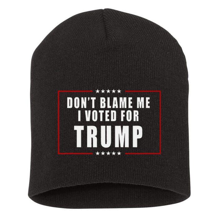 DonT Blame Me I Voted For Trump Patriotic Short Acrylic Beanie