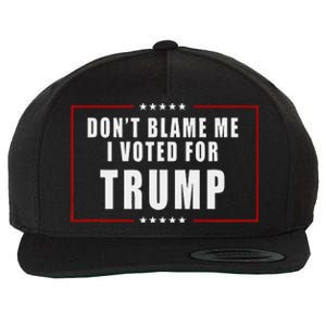 DonT Blame Me I Voted For Trump Patriotic Wool Snapback Cap