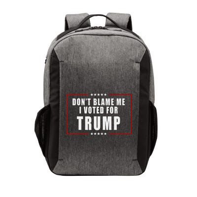 DonT Blame Me I Voted For Trump Patriotic Vector Backpack