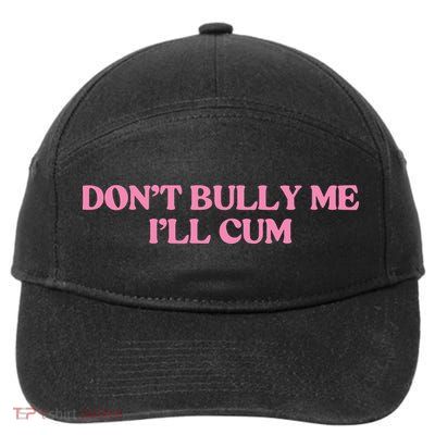 Dont Bully Me Cum 7-Panel Snapback Hat