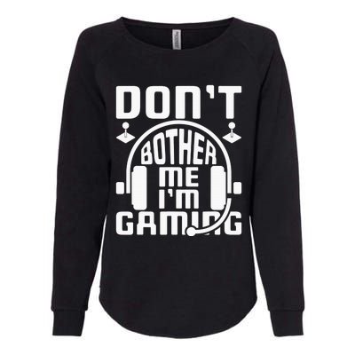 Don’t Bother Me I’m Gaming Womens California Wash Sweatshirt