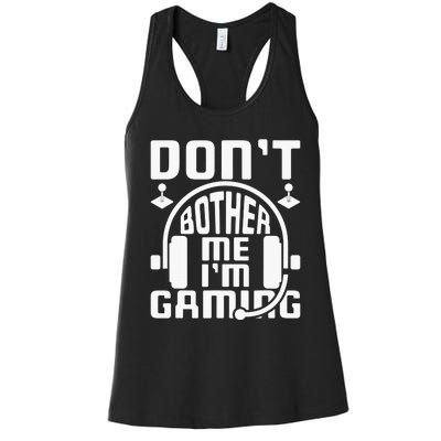 Don’t Bother Me I’m Gaming Women's Racerback Tank