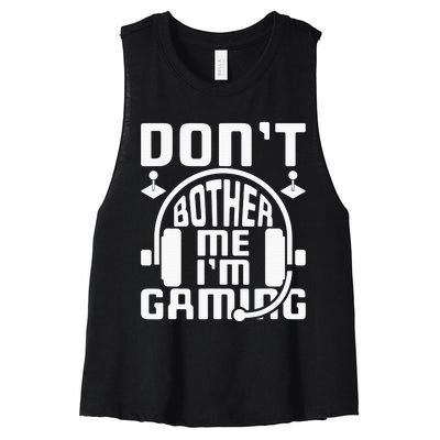 Don’t Bother Me I’m Gaming Women's Racerback Cropped Tank