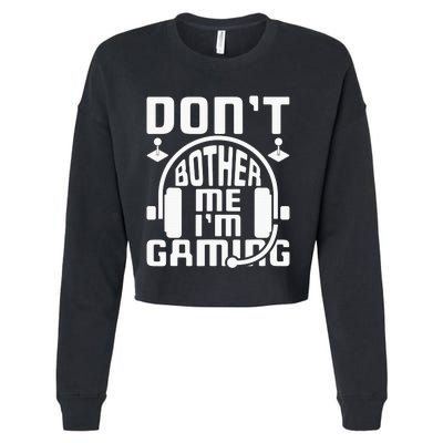 Don’t Bother Me I’m Gaming Cropped Pullover Crew