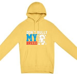 DonT Bully My Breed Dog Lover Premium Pullover Hoodie