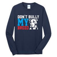 DonT Bully My Breed Dog Lover Tall Long Sleeve T-Shirt