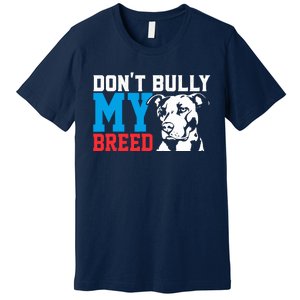 DonT Bully My Breed Dog Lover Premium T-Shirt