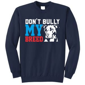 DonT Bully My Breed Dog Lover Tall Sweatshirt