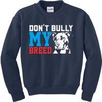 DonT Bully My Breed Dog Lover Kids Sweatshirt