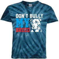 DonT Bully My Breed Dog Lover Kids Tie-Dye T-Shirt