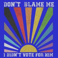 DonT Blame Me I DidnT Vote For Him Mousepad