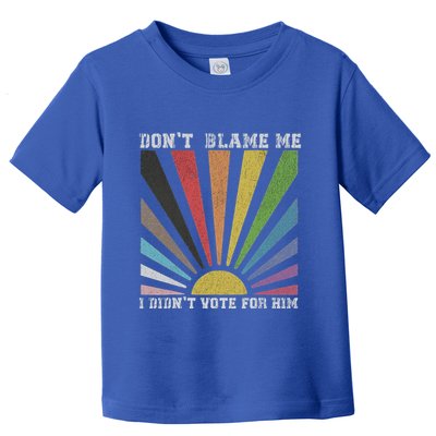 DonT Blame Me I DidnT Vote For Him Toddler T-Shirt