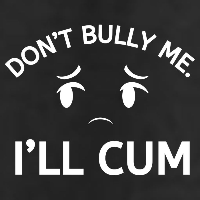 Don’t Bully Me. I’ll Cum Cool Comfort Performance Bucket Hat