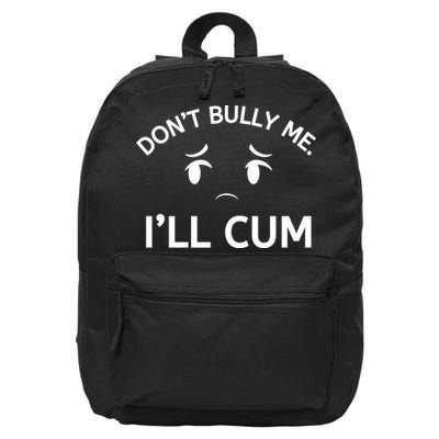 Don’t Bully Me. I’ll Cum 16 in Basic Backpack