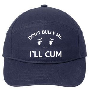 Don’t Bully Me. I’ll Cum 7-Panel Snapback Hat