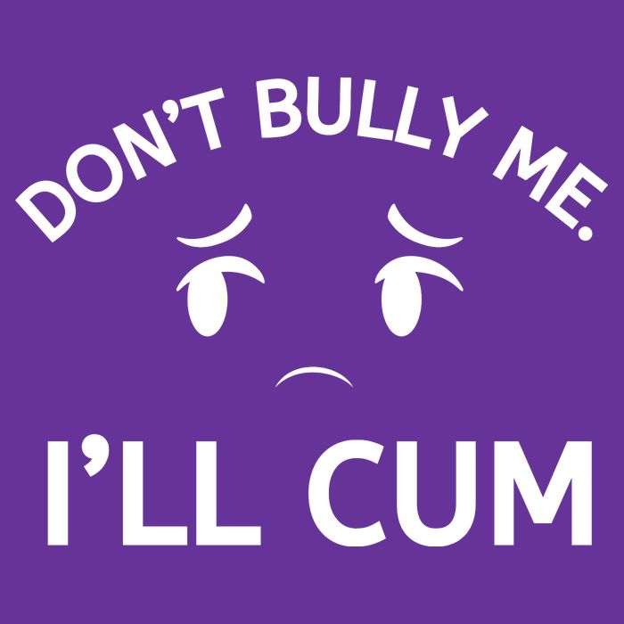Don’t Bully Me. I’ll Cum Cooling Performance Crew T-Shirt