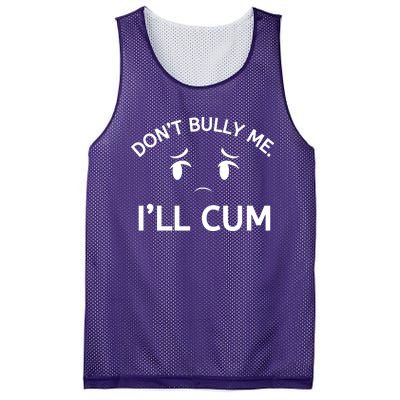 Don’t Bully Me. I’ll Cum Mesh Reversible Basketball Jersey Tank