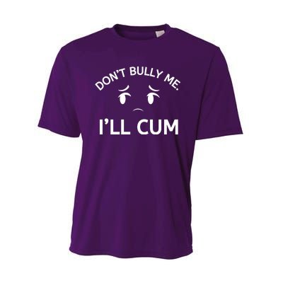 Don’t Bully Me. I’ll Cum Performance Sprint T-Shirt