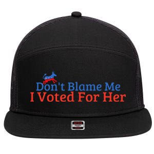 DonT Blame Me I Voted For Her Kamala Democratic Party 7 Panel Mesh Trucker Snapback Hat