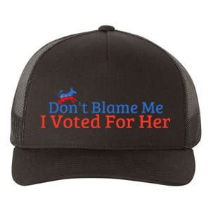 DonT Blame Me I Voted For Her Kamala Democratic Party Yupoong Adult 5-Panel Trucker Hat