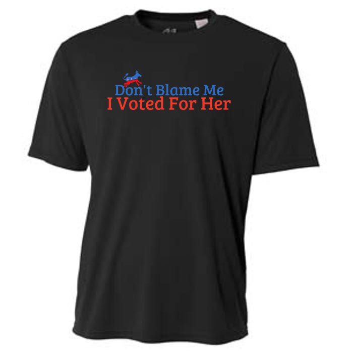 DonT Blame Me I Voted For Her Kamala Democratic Party Cooling Performance Crew T-Shirt