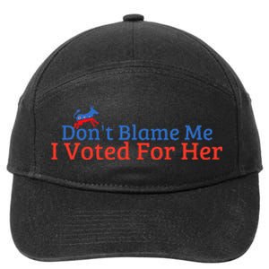 DonT Blame Me I Voted For Her Kamala Democratic Party 7-Panel Snapback Hat