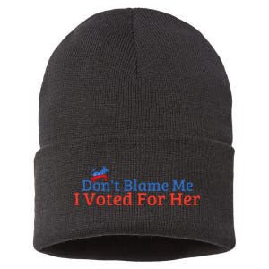 DonT Blame Me I Voted For Her Kamala Democratic Party Sustainable Knit Beanie