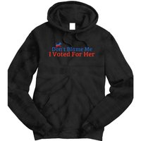 DonT Blame Me I Voted For Her Kamala Democratic Party Tie Dye Hoodie